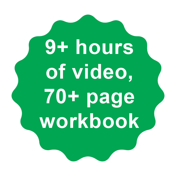 9+ hours of video, 70+ page workbook