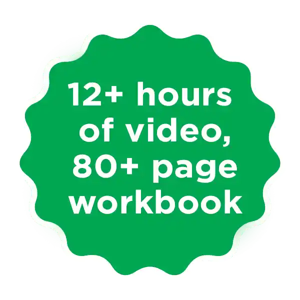 12+ hours of video, 80+ page workbook
