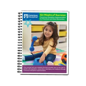 Six Weeks of Success: Conscious Discipline Implementation for Preschool and Early Elementary